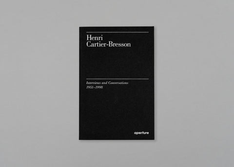 Henri Cartier-Bresson: Interviews and Conversations 1951 - 1998