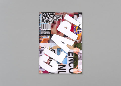 CLAP! Contemporary Latin American Photobooks: 2000-2016