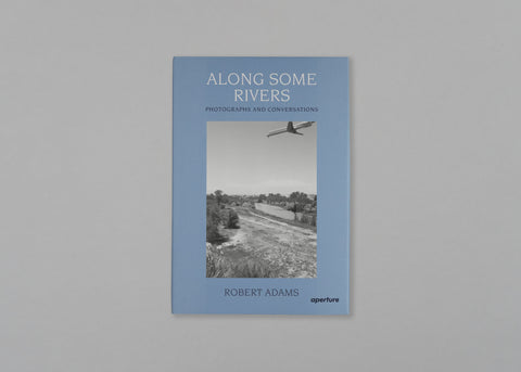 Along Some Rivers: Photographs and Conversations